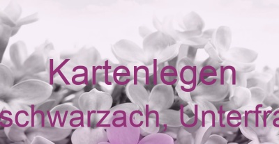 Kartenlegen Oberschwarzach, Unterfranken | Top-Experten für Kartenlegen, Wahrsagen, Hellsehen, Zukunftsdeutung.